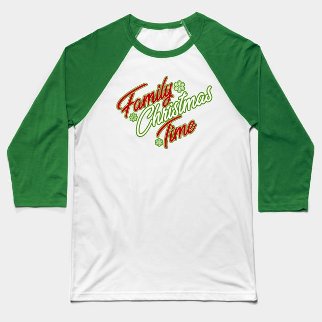 Family Christmas Time Baseball T-Shirt by BRAVOMAXXX